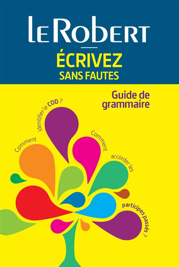 Ecrivez sans fautes. Guide de grammaire