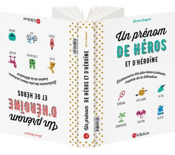 Un prénom de héros ou d'héroïne. Dictionnaire des plus beaux prénoms inspirés de la littérature