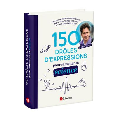 150 Drôles d'expressions pour ramener sa science