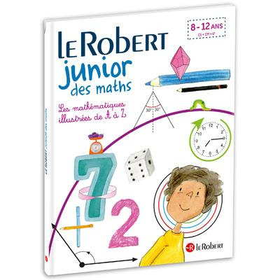 Le Robert Junior des maths. Les mathématiques illustrées de A à Z