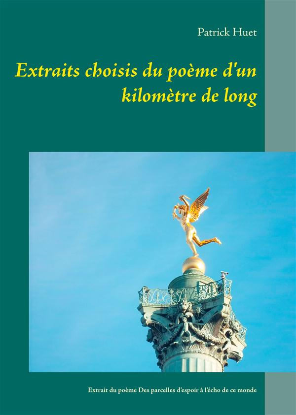 Extraits choisis du poème d'un kilomètre de long. Extrait du poème Des parcelles d'espoir à l'écho d