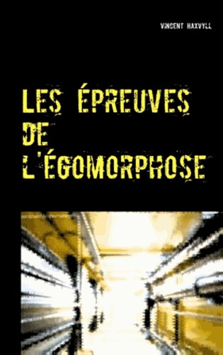 LES EPREUVES DE L'EGOMORPHOSE
