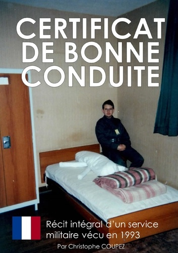 Certificat de bonne conduite. Le récit d'un service militaire vécu en 1993