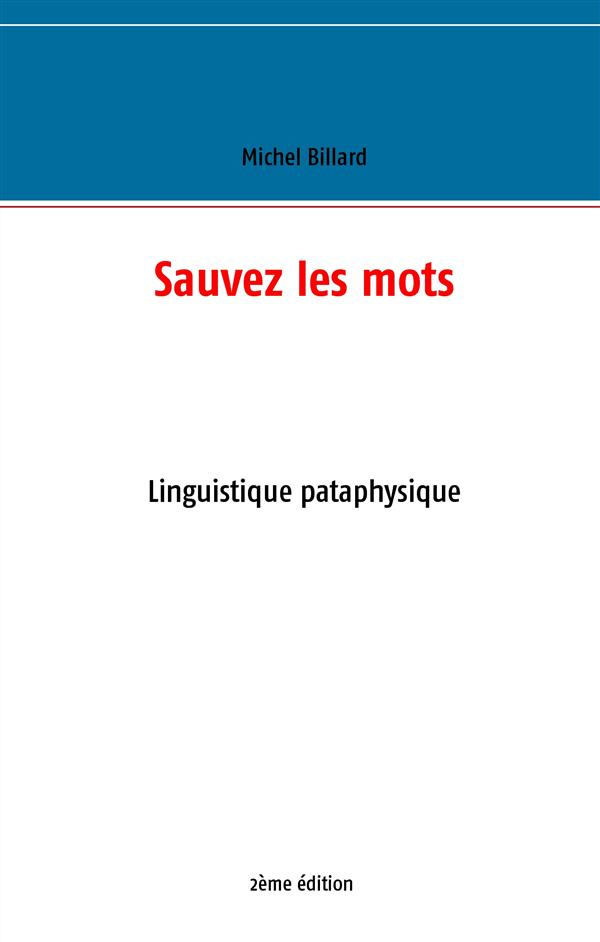 Sauvez les mots. Essai de linguistique pataphysique