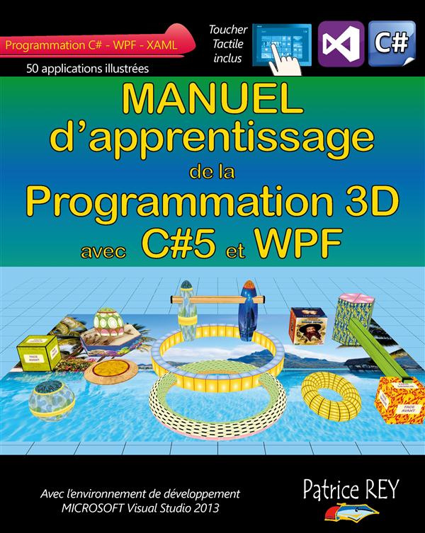 Manuel de la programmation 3D avec c#5 et WPF. Avec Visual Studio 2013