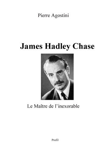 James Hadley Chase. Le Maître de l'inexorable