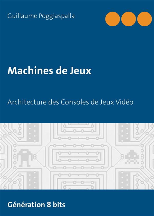 Machines de jeux. Architecture des Consoles de Jeux Vidéo