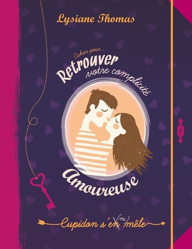 Retrouver votre complicité amoureuse. Cupidon s'en mêle