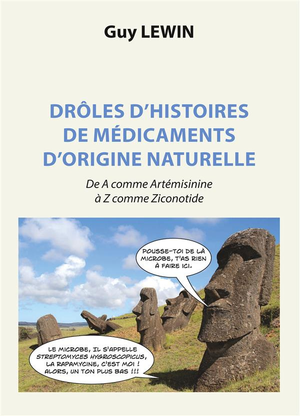 Drôles d'histoires de médicaments d'origine naturelle. De A comme Artémisinine à Z comme Ziconotide