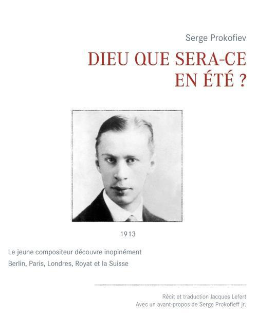 DIEU QUE SERA-CE EN ETE ? LE PREMIER VOYAGE DE SERGE PROKOFIEV HORS DES FRONTIERES DE RUSSIE, DU 1ER