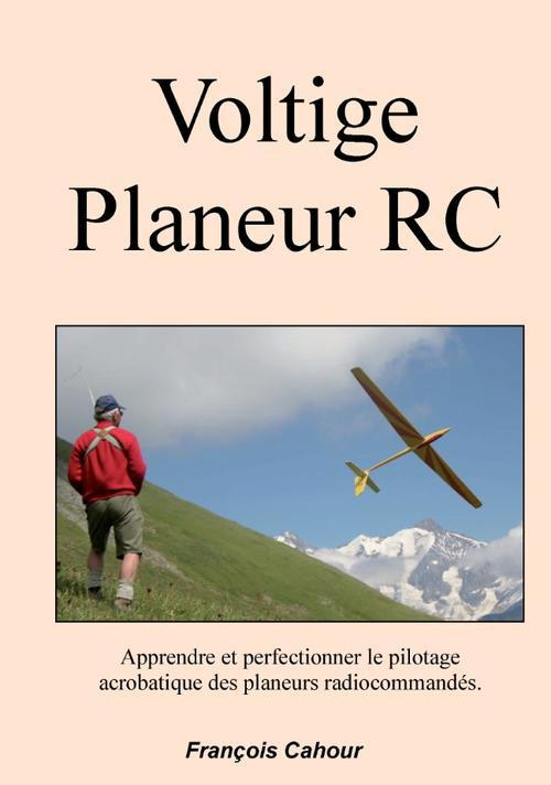 Voltige planeur RC. Apprendre et perfectionner le pilotage acrobatique des planeurs radiocommandés