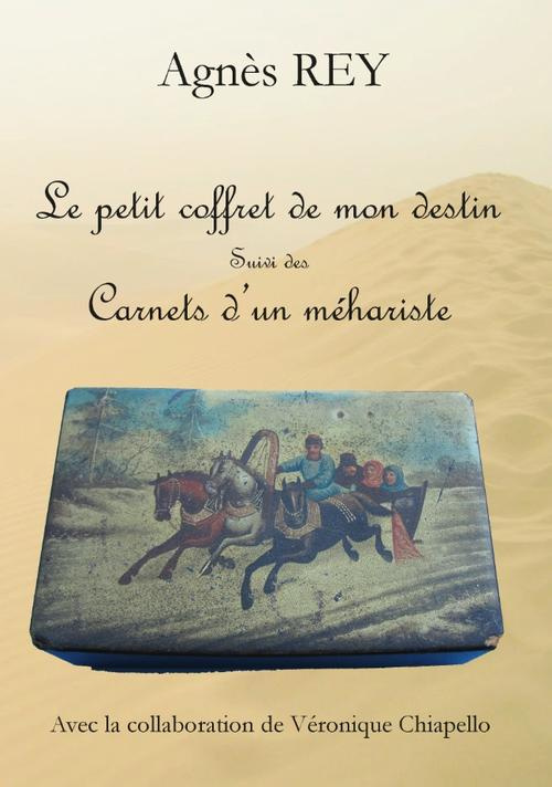 Le petit coffret de mon destin. Suivi des Carnets d'un méhariste