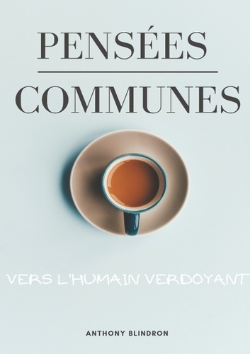 PENSEES COMMUNES - VERS L'HUMAIN VERDOYANT