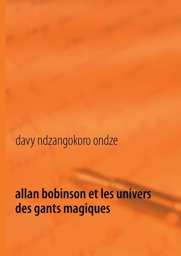 Allan Bobinson et les univers des gants magiques. Bouleversement dans la vie d'Allan Bobinson