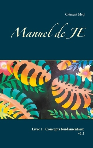 Manuel de JE. Tome 1, Concepts fondamentaux