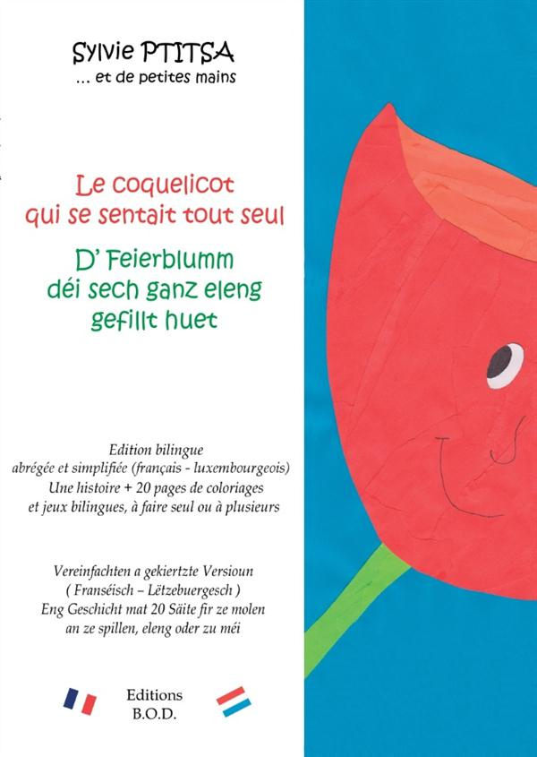 Le coquelicot qui se sentait tout seul/D' feierblumm déi sech ganz eleng gefillt huet. Edition bilin