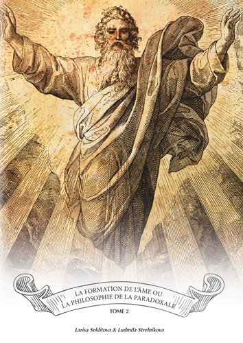 La formation de l'âme ou la philosophie paradoxale. Tome 2