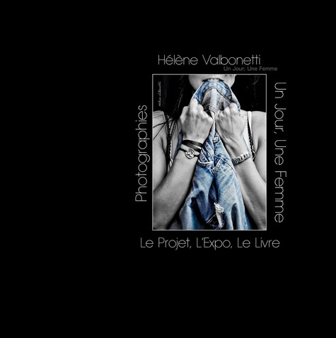 Un jour, une femme. Le projet, l'expo, le livre