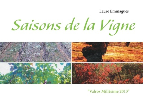 Saisons de la vigne. Valros Millésime 2013
