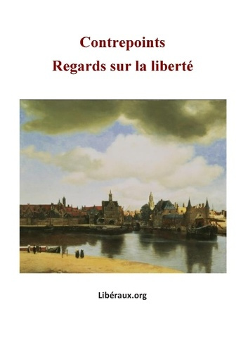 REGARDS SUR LA LIBERTE LE MEILLEUR DU MAGAZINE INTERNET "CONTREPOINTS.ORG" EN 2013 ET 2014