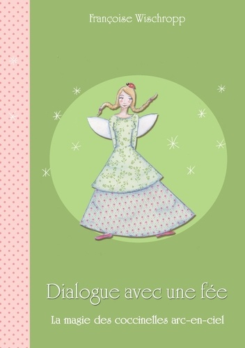Dialogue avec une fée. La magie des coccinelles arc-en-ciel