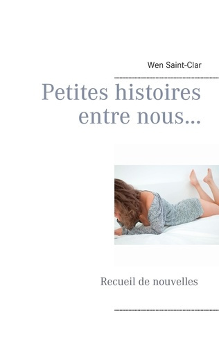 Petites histoires entre nous... Recueil de nouvelles
