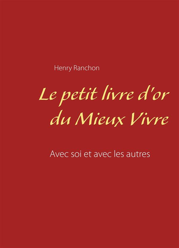 LE PETIT LIVRE D'OR DU MIEUX VIVRE - AVEC SOI ET AVEC LES AUTRES