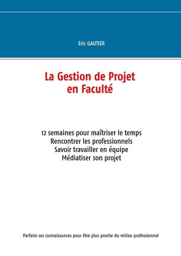 La gestion de projet en faculté. 12 semaines pour maîtriser le temps