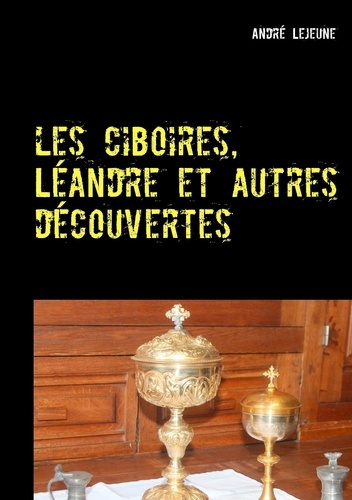 Les ciboires, léandre et autres découvertes