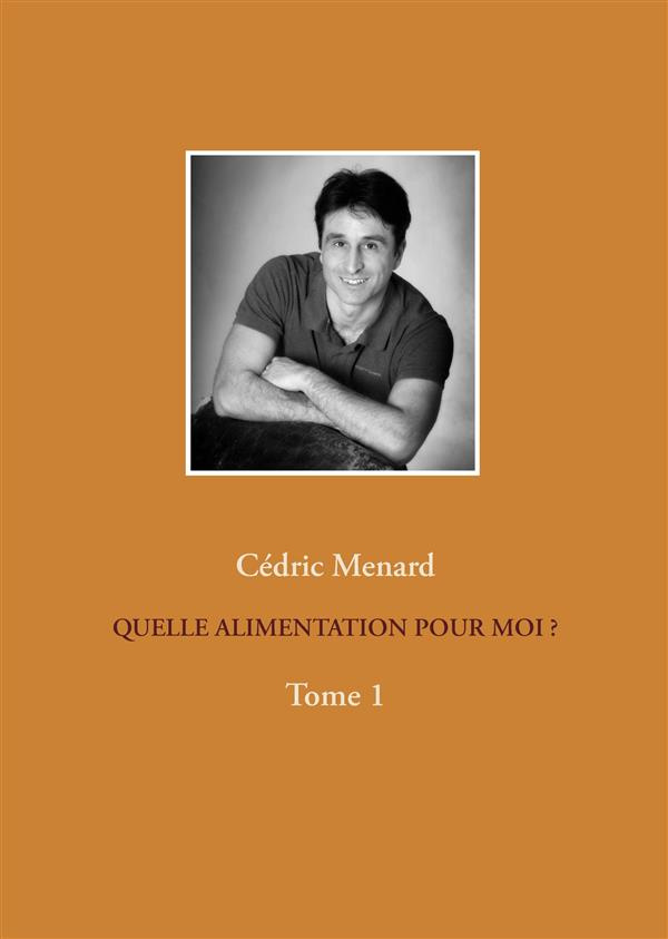 Quelle alimentation pour moi ? Tome 1