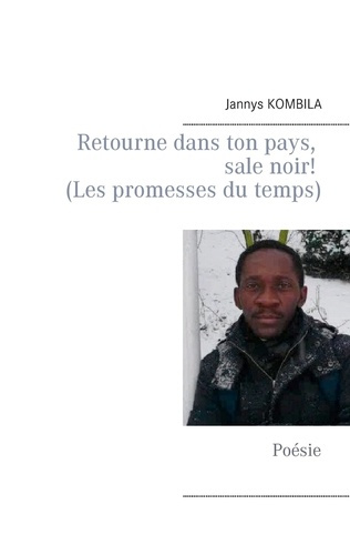 Retourne dans ton pays, sale noir ! (Les promesses du temps)