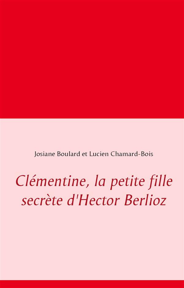 Clémentine. La petite fille secrète d'Hector Berlioz