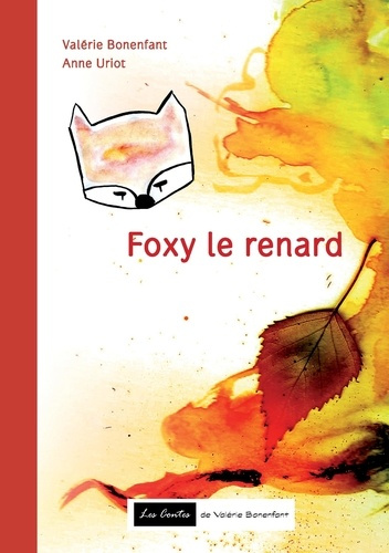 Foxy le renard. Les contes de Valérie Bonenfant