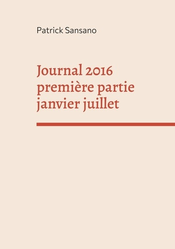 JOURNAL 2016 PREMIERE PARTIE JANVIER JUILLET