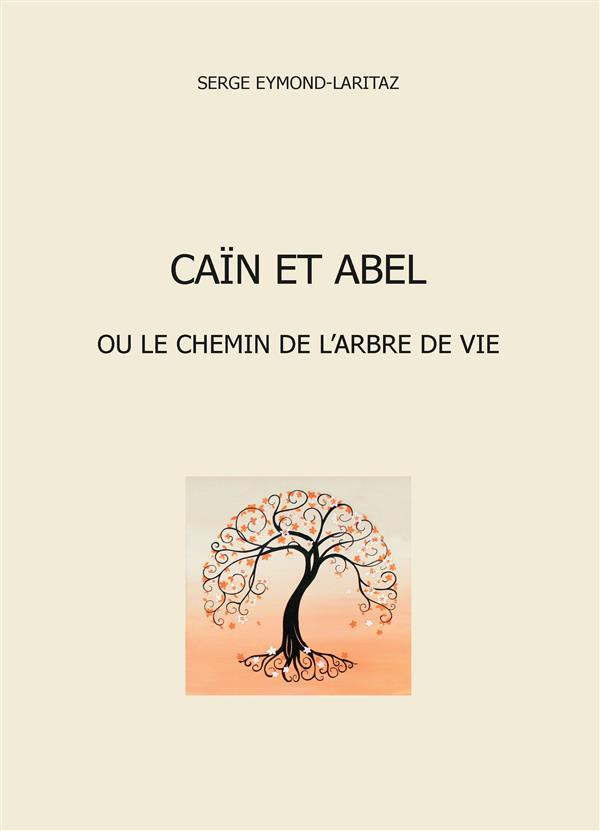 Caïn et Abel. Ou le chemin de l'arbre de vie