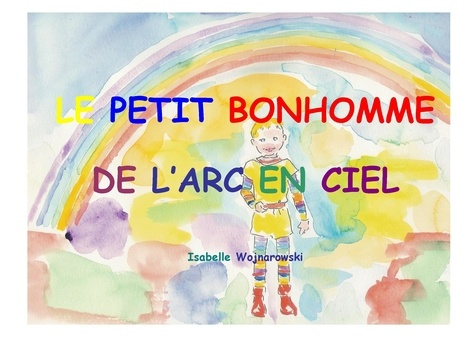 Le petit bonhomme de l'arc en ciel. Conte