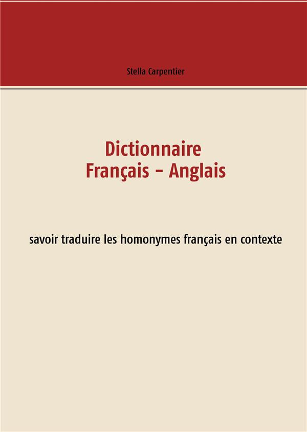 Dictionnaire français-anglais. Savoir traduire les homonymes français en contexte