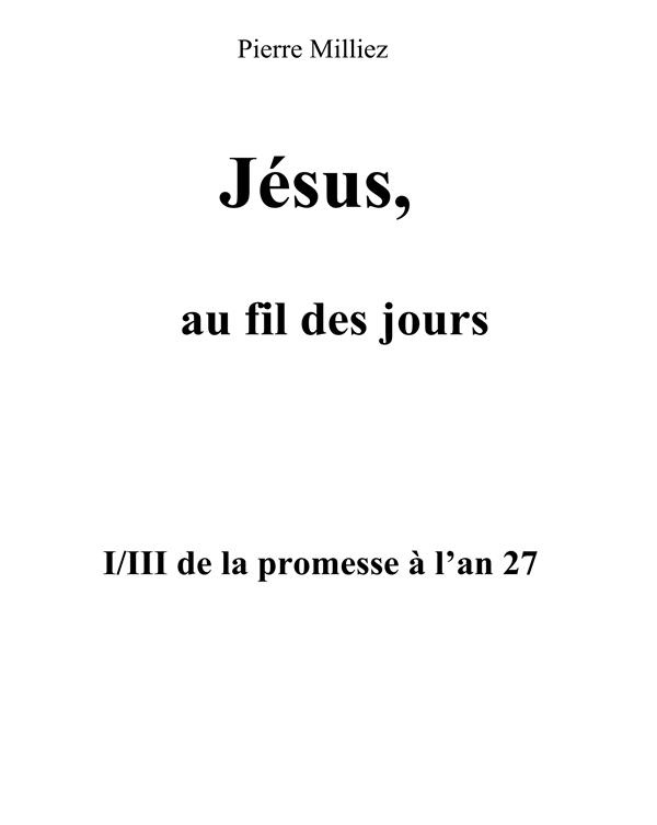 Jésus, au fil des jours. I/III de la promesse à l'an 27