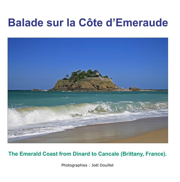 Balade sur la côte d'Emeraude. The Emerald Coast from Dinard to Cancale (Brittany, France)., Edition