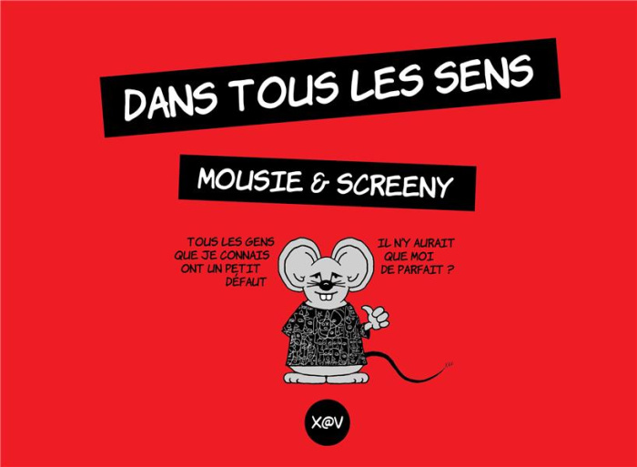 Dans tous les sens. Mousie & Screeny