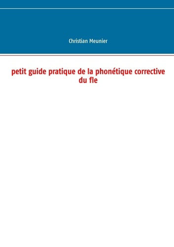 Petit guide pratique de la phonétique corrective du FLE