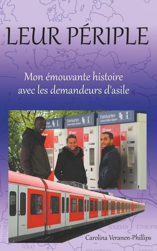 Leur périple. Mon émouvante histoire avec les demandeurs d'asile