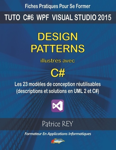 Design patterns illustrés avec C#. Avec visual studio 2015 community