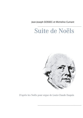 Suite de Noëls. D'après les Noëls pour orgue de Louis-Claude Daquin