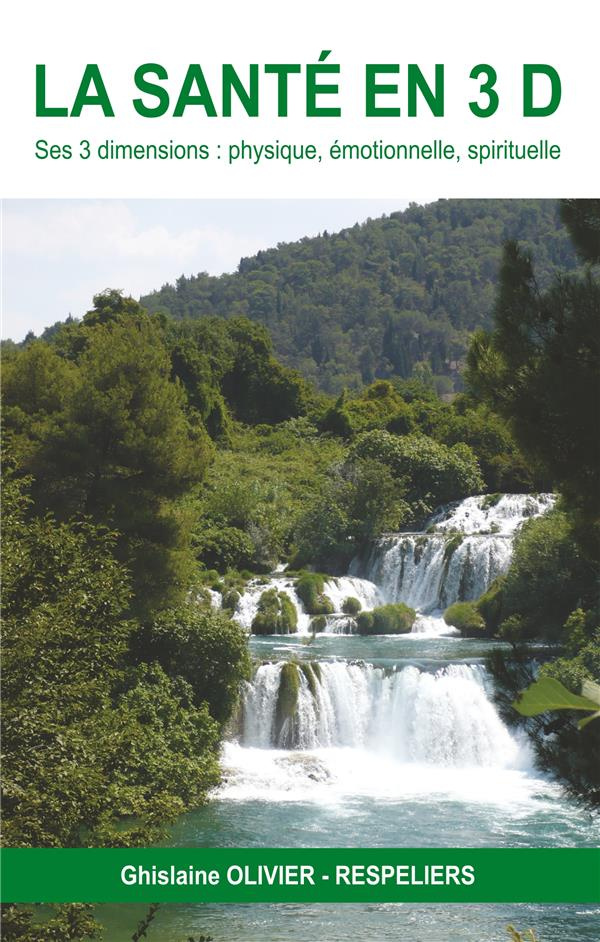 La santé en 3D. Ses 3 dimensions : physique, émotionnelle et spirituelle