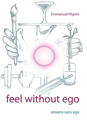 FEEL WITHOUT EGO - RESSENS SANS EGO