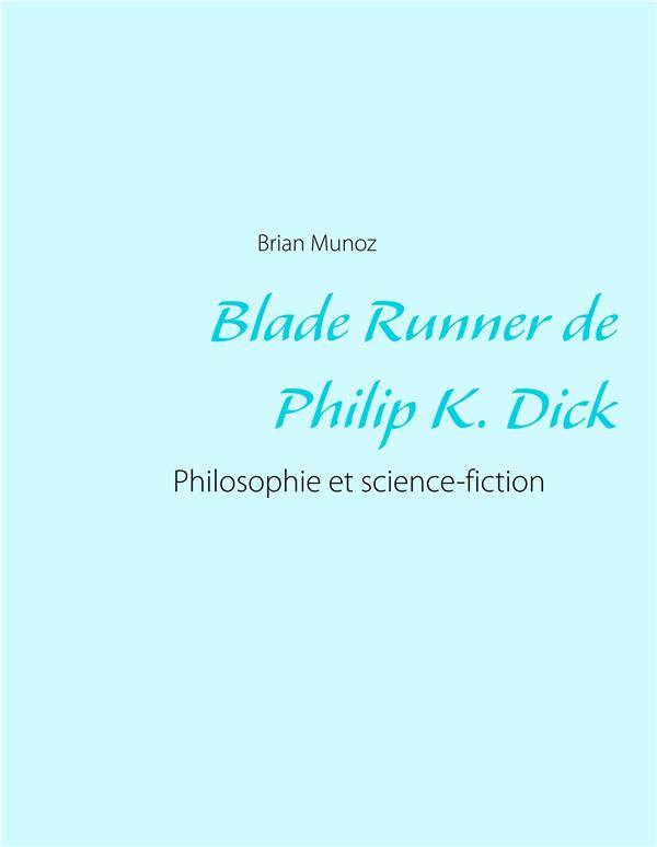 Blade runner de Philip K. Dick. Philosophie et science-fiction