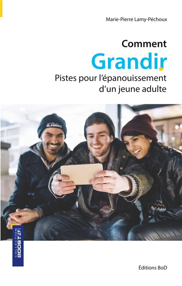 Comment grandir. Pistes pour l'épanouissement d'un jeune adulte