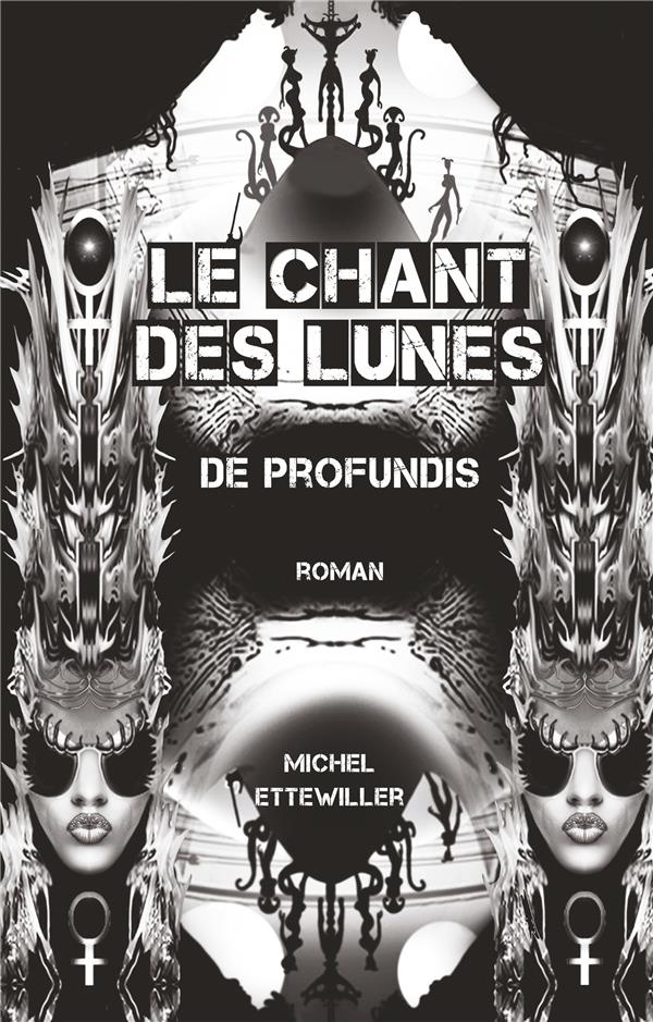 LE CHANT DES LUNES - DE PROFUNDIS