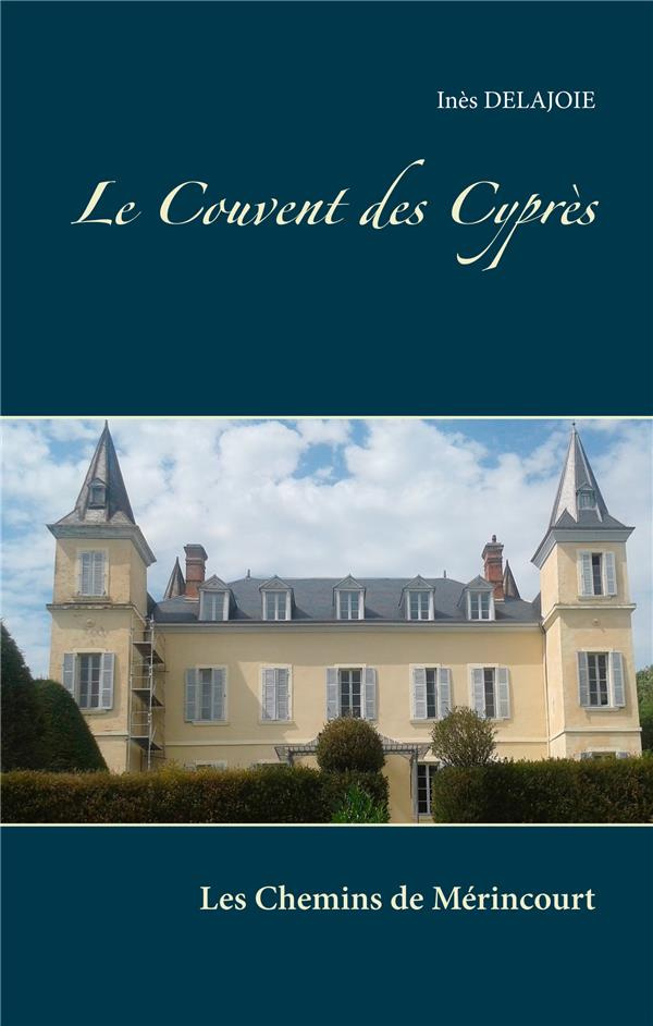 Le couvent des cyprès. Les Chemins de Mérincourt